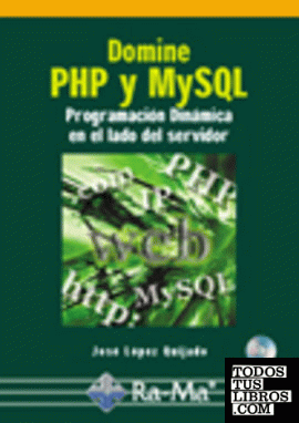 DOMINE PHP Y MYSQL. PROGRAMACION DINAMICA EN EL LADO DEL SERVIDOR. INCLUYE CD-RO