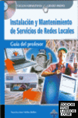 INSTALACION Y MANTENIMIENTO DE SERVICIOS DE REDES LOCALES. CFGM. (GUIA DEL PROFE