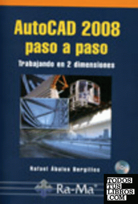 AUTOCAD 2008 PASO A PASO. TRABAJANDO EN 2 DIMENSIONES. INCLUYE CD-ROM.