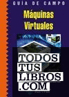 Guía de Campo de Máquinas Virtuales
