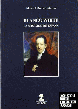 Blanco White, la obsesión de España