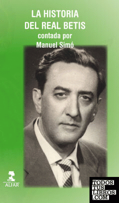 La historia del Real Betis contada por Manuel Simó