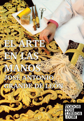 El arte en las manos. José Antonio Grande de León