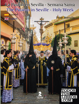 La Pasión en Sevilla-Semana Santa/The Passion in Seville-Holy Week