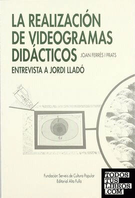 La realización de videogramas didácticos Entrevista a Jordi Lladó
