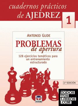 CUADERNOS PRÁCTICOS DE AJEDREZ 1. PROBLEMAS DE APERTURA