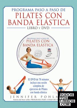 PROGRAMA PASO A PASO DE PILATES CON BANDA ELASTICA. LIBRO Y DVD