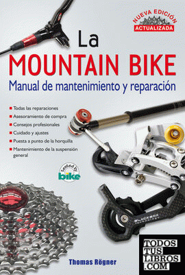 La mountain Bike. MANUAL DE MANTENIMIENTO Y REPARACIÓN. NUEVA EDICIÓN ACTUALIZADA