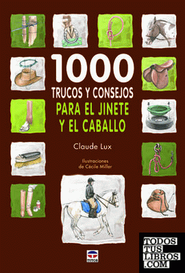 1000 TRUCOS Y CONSEJOS PARA EL JINETE Y EL CABALLO