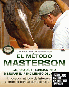 El método Masterson. Ejercicios y técnicas para mejorar el rendimiento del caballo