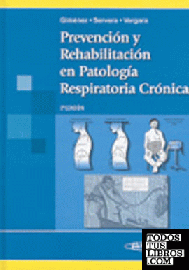 Prevención y Rehabilitación en Patología Respiratoria Crónica. Fisioterapia, entrenamiento y cuidados respiratorios.
