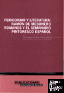Periodismo y Literatura: Ramón de Mesonero Romanos y el Semanario Pintoresco Español