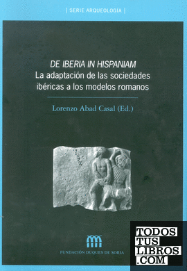 De Iberia in Hispaniam: la adaptación de las sociedades ibéricas a los modelos romanos