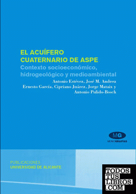 El acuífero cuaternario de Aspe. Contexto socioeconómico, hidrogeológico y medioambiental