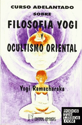 Curso adelantado sobre filosofía Yogi y Ocultismo Oriental