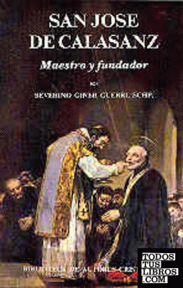 San José de Calasanz. Maestro y fundador