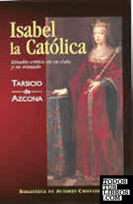 Isabel la Católica. Estudio crítico de su vida y su reinado