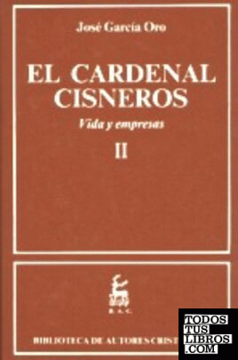 El Cardenal Cisneros. Vida y empresas. II