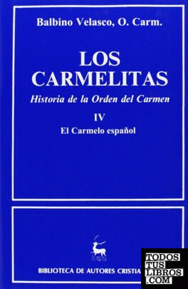 Los carmelitas. Historia de la Orden del Carmen. IV: El Carmelo español (1260-1980)