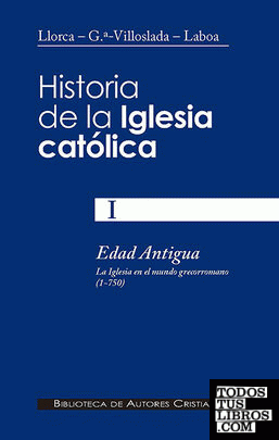 Historia de la Iglesia católica. I: Edad Antigua: la Iglesia en el mundo grecorromano