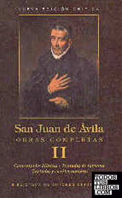 Obras completas de San Juan de Ávila. II: Comentarios bíblicos. Tratados de reforma. Tratados menores. Escritos menores