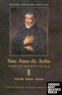 Obras completas de San Juan de Ávila. I: Audi, filia. Pláticas espirituales. Tratado sobre el sacerdocio. Tratado del amor de Dios