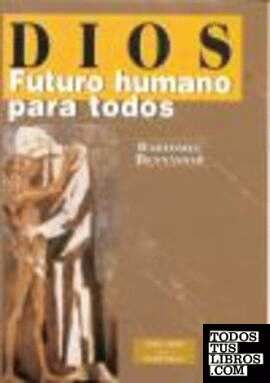 Dios: futuro humano para todos