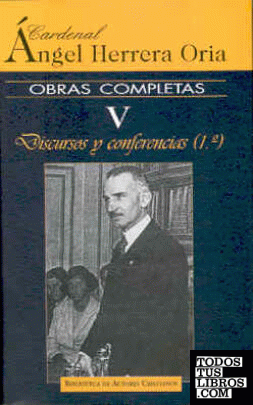 Obras completas de Ángel Herrera Oria. V: Discuros y conferencias (1)