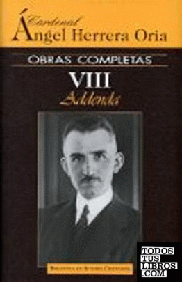 Obras completas de Ángel Herrera Oria. VIII: Addenda