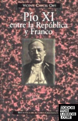 Pío XI entre la República y Franco
