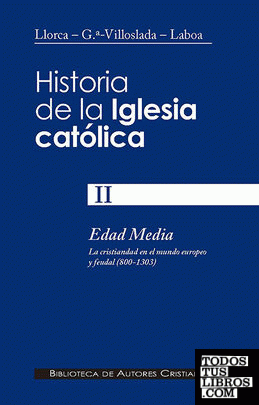 Historia de la Iglesia católica. II. Edad Media (800-1303): la cristiandad en el mundo europeo y feudal