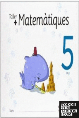 TALLER MAS MATEMATIQUES 5 ANYS TALLER MAS MATEMATIQUES 5 ANYS