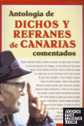 Antología de dichos y refranes de Canarias comentados