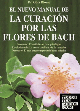 Nuevo manual de la curación por las flores de bach, el