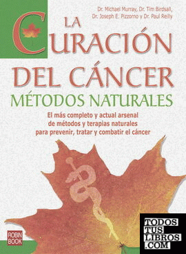 Curación del cáncer, la. Métodos naturales