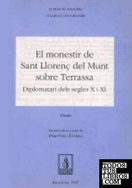 El monestir de Sant Llorenç del Munt sobre Terrassa. Diplomatari dels segles X i
