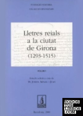 Lletres reials a la ciutat de Girona (1293-1515)