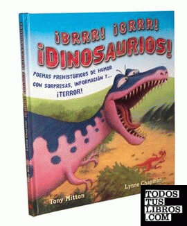 ¡Brr! ¡Grr! Dinosaurios. Poemas prehistóricos de humor con sorpresas, información y ... ¡terror!