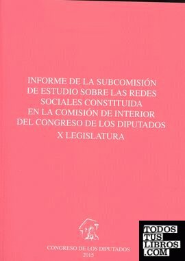 Informe de la Subcomisión de estudio sobre las Redes Sociales constituida en la Comisión de Interior del Congreso de los Diputados