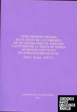 Subcomisión creada en el seno de la Comisión de Igualdad para el análisis y estudio de la Trata de Seres Humanos con fines de explotación sexual