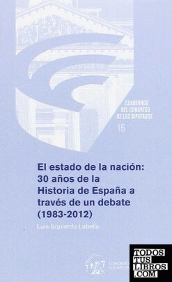 El estado de la nación: 30 años de la historia de España a través de un debate (1983-2012)