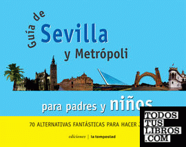 Guia de Sevilla y metrópoli para padres y niños