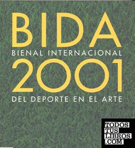 Bida 2001. Catálogo de la XIV bienal internacional del deporte en las bellas art
