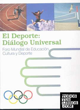 El deporte: diálogo universal. Foro mundial de la educación, cultura y deporte