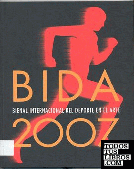 Bida 2007. Catálogo bienal internacional del deporte en el arte