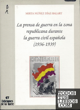 La prensa de guerra en la zona republicana durante la guerra civil española (III tomos)