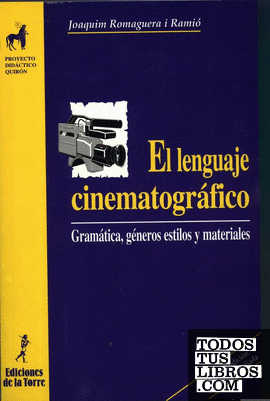 El lenguaje cinematrográfico. Gramática, géneros, estilos y materiales