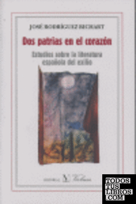 Dos patrias en el corazón. Estudios sobre literatura española del exilio