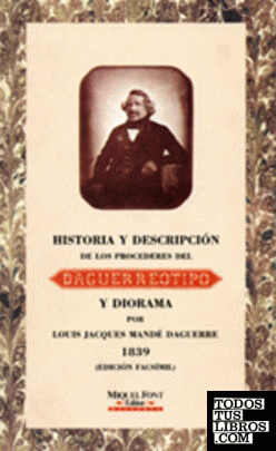 Historia 
                y descripción del Daguerrotipo y Diorama (Ed. facsímil)
