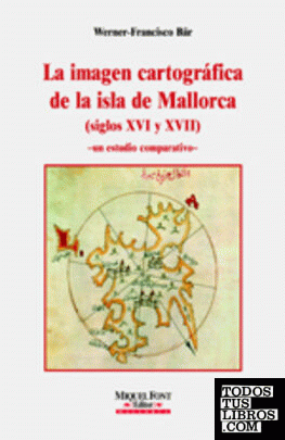 La  				imagen cartogràfica de la isla de Mallorca (siglos XVI y XVII)